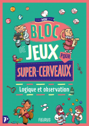 Mon bloc de jeux pour super-cerveaux Logique et observation Fleurus