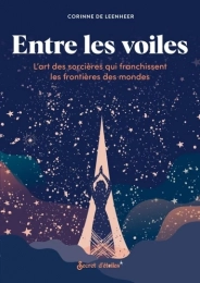 Entre les voiles - L'art des sorcières qui franchissent les frontières des mondes - Grand Format Corinne de Leenheer