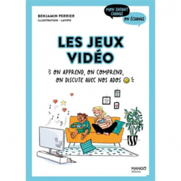 Les jeux video. on apprend, on comprend, on discute avec nos ados Mango