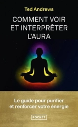 Comment voir et interpréter l'aura Ted Andrews